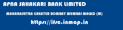 APNA SAHAKARI BANK LIMITED  MAHARASHTRA GREATER BOMBAY MUMBAI MALAD (W)  ifsc code